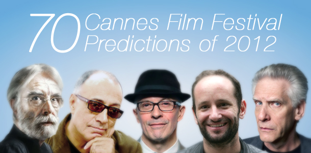 2012 Cannes Film Festival: 70 Predictions