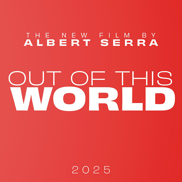 Out of this World Albert Serra